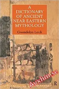 A Dictionary of Ancient Near Eastern Mythology