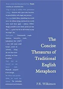 Concise Thesaurus of Traditional English Metaphors