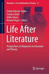 Life After Literature: Perspectives on Biopoetics in Literature and Theory