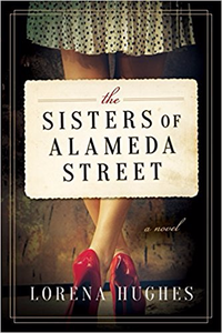 The Sisters of Alameda Street - Lorena Hughes