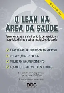 «O lean na área da saúde – novo guia de bolso» by Ana Paula Lopes de Melo Pimenta, Debra Hadfield, Eliana Aparecida Atad