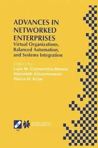 Advances in Networked Enterprises: Virtual Organizations, Balanced Automation, and Systems Integration