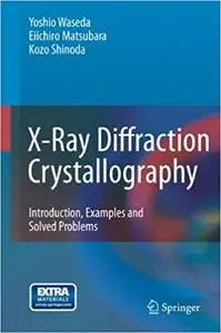 X-Ray Diffraction Crystallography: Introduction, Examples and Solved Problems (Repost)