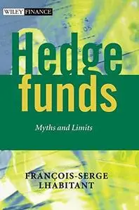 Hedge Funds: Myths and Limits