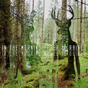 Rose Mark - In The Garden After It Rained (2024) [Official Digital Download]