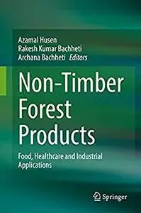Non-Timber Forest Products: Food, Healthcare and Industrial Applications