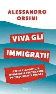 Alessandro Orsini - Viva gli immigrati!