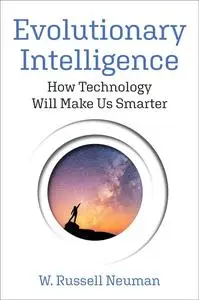 Evolutionary Intelligence: How Technology Will Make Us Smarter