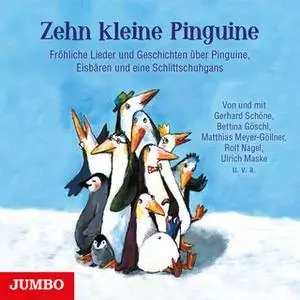 «Zehn kleine Pinguine: Fröhliche Lieder und Geschichten über Pinguine, Eisbären und eine Schlittschuhgans» by Diverse Au