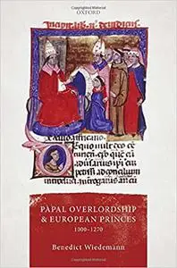 Papal Overlordship and European Princes, 1000-1270