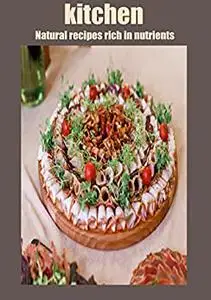 kitchen Natural recipes rich in nutrients -English - 150 Page