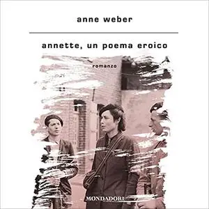 «Annettec, un poema eroico» by Anne Weber