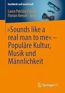 „Sounds like a real man to me“ – Populäre Kultur, Musik und Männlichkeit (Repost)