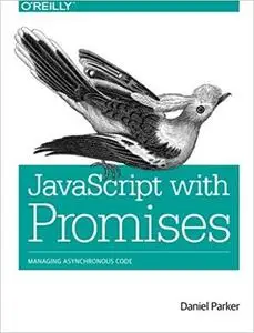 JavaScript with Promises: Managing Asynchronous Code