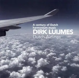 Dirk Luijmes – Dutch Airlines: A Century of Dutch Harmonium Music (2007)