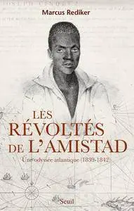 Marcus Rediker, "Les Révoltés de l'Amistad: Une odyssée atlantique (1839-1842)"
