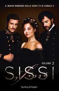 AA.VV. - Sissi. Il romanzo ufficiale della serie TV
