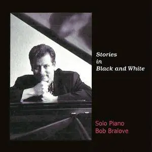 Bob Bralove - Stories In Black And White (2007)