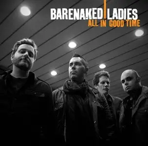 Barenaked Ladies - All In Good Time (2010) (Inc Bonus Tracks) 