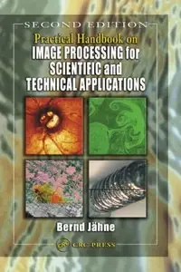 Practical Handbook on Image Processing for Scientific and Technical Applications, Second Edition (repost)