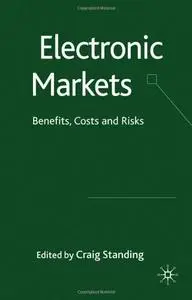 Electronic Markets: Benefits, Costs and Risks (repost)