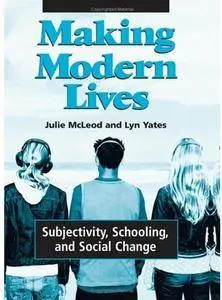 Making Modern Lives: Subjectivity, Schooling, and Social Change