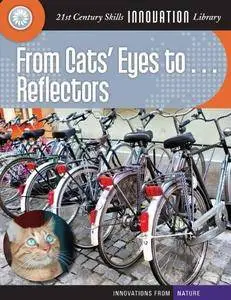 From Cats' Eyes To... Reflectors (Innovations from Nature (Cherry Lake))