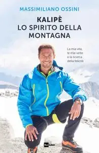 Massimiliano Ossini - Kalipè. Lo spirito della montagna