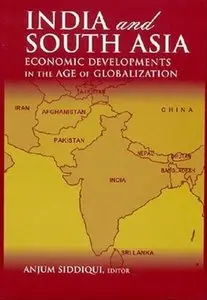 India And South Asia: Economic Developments in the Age of Globalization