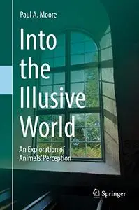 Into the Illusive World: An Exploration of Animals’ Perception (Repost)