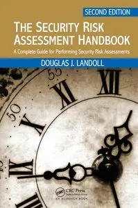 The Security Risk Assessment Handbook: A Complete Guide for Performing Security Risk Assessments, 2nd Edition (repost)
