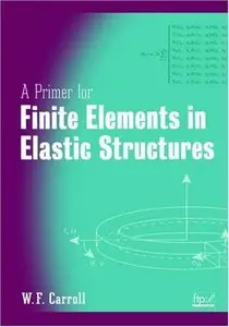 A Primer for Finite Elements in Elastic Structures (repost)