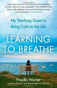 Learning to Breathe: My Yearlong Quest to Bring Calm to My Life (repost)