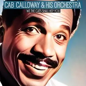 Cab Calloway - We The Cats Shall Hep You (2023) [Official Digital Download]