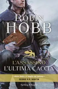 Robin Hobb - L'assassino. L'ultima caccia