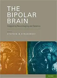 The Bipolar Brain: Integrating Neuroimaging and Genetics