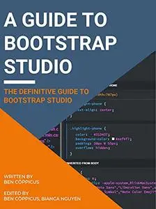 A Guide to Bootstrap Studio: The definitive Guide to Bootstrap Studio