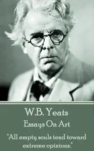 «Essays On Art» by William Butler Yeats