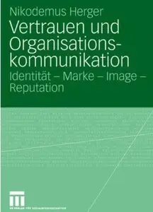 Vertrauen und Organisationskommunikation: Identität - Marke - Image - Reputation [Repost]