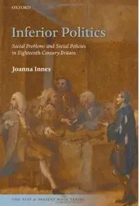 Inferior Politics: Social Problems and Social Policies in Eighteenth-Century Britain