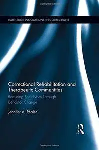 Correctional Rehabilitation and Therapeutic Communities: Reducing Recidivism Through Behavior Change