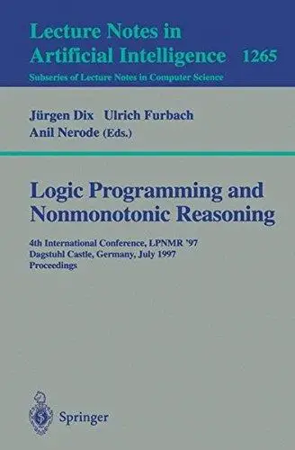 Logic Programming And Nonmonotonic Reasoning: 4th International Conference, LPNMR '97 Dagstuhl Castle, Germany, July 28–31, 199