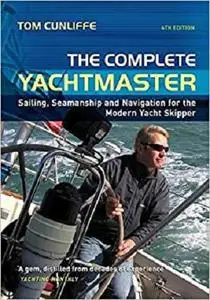 The Complete Yachtmaster: Sailing, Seamanship and Navigation for the Modern Yacht Skipper