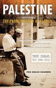 «PALESTINE The Promised Land of Canaan» by Fred Kohler Holbrook