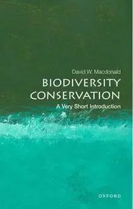 Biodiversity Conservation: A Very Short Introduction (Very Short Introductions)