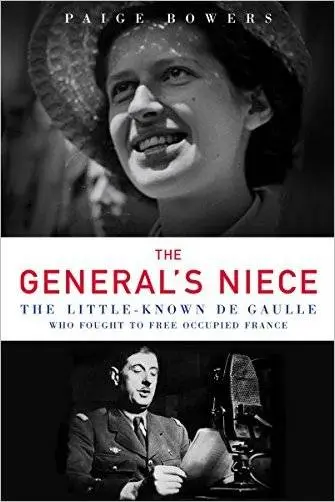 The General's Niece: The Little-Known de Gaulle Who Fought to Free Occupied France