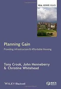 Planning Gain: Providing Infrastructure and Affordable Housing (Repost)
