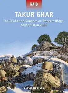 Takur Ghar: The SEALs and Rangers on Roberts Ridge, Afghanistan 2002