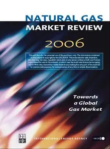 Natural Gas Market Review 2006: Towards a Global Gas Market (repost)