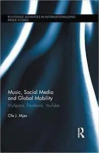 Music, Social Media and Global Mobility: MySpace, Facebook, YouTube